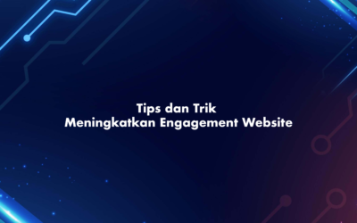 Tips dan Trik Meningkatkan Engagement Website
