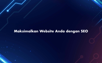 Maksimalkan Website Anda dengan SEO