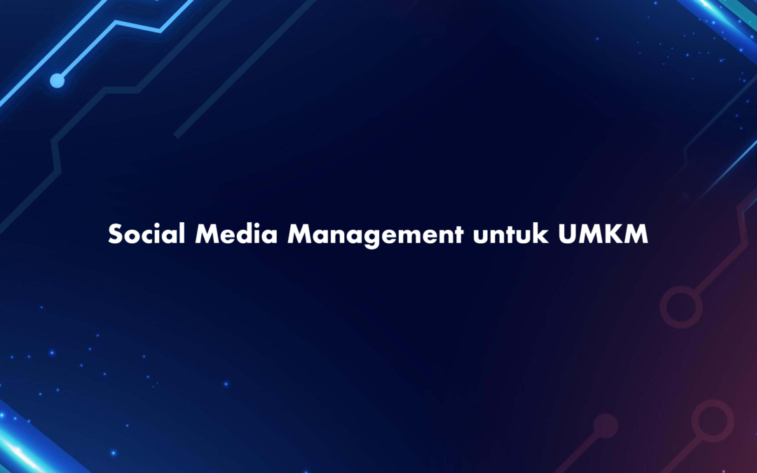 Social Media Management (SMM) untuk UMKM
