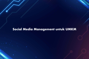 Social Media Management (SMM) untuk UMKM