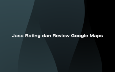 Jasa Rating dan Review Google Maps