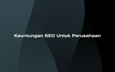 Keuntungan SEO untuk Perusahaan
