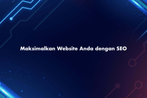 Maksimalkan Website Anda dengan SEO